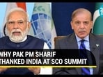 WHY PAK PM SHARIF THANKED INDIA AT SCO SUMMIT