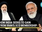 HOW INDIA SEEKS TO GAIN FROM IRAN'S SCO MEMBERSHIP HOW INDIA SEEKS TO GAIN FROM IRAN'S SCO MEMBERSHIP