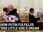 HOW PUTIN FULFILLED THIS LITTLE GIRL'S DREAM