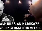 ON CAM: RUSSIAN KAMIKAZE BLOWS UP GERMAN HOWITZER