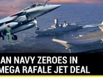 INDIAN NAVY ZEROES IN ON MEGA RAFALE JET DEAL INDIAN NAVY ZEROES IN ON MEGA RAFALE JET DEAL