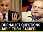 PAK JOURNALIST QUESTIONS PM SHARIF. THEN 'SACKED'