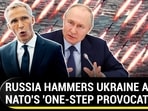 RUSSIA HAMMERS UKRAINE AFTER NATO'S 'ONE-STEP PROVOCATION' RUSSIA HAMMERS UKRAINE AFTER NATO'S 'ONE-STEP PROVOCATION'