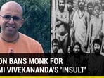 ISKCON BANS MONK FOR SWAMI VIVEKANANDA'S 'INSULT'