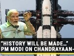"HISTORY WILL BE MADE..." PM MODI ON CHANDRAYAAN-3