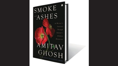 Smoke and Ashes: A Writer’s Journey through Opium’s Hidden Histories was released on July 15. This is Ghosh’s fourth book on opium. His Ibis trilogy — works of historical fiction released between 2008 and 2012 — traced the lead-up to the First Opium War of 1839-1842. Smoke and Ashes: A Writer’s Journey through Opium’s Hidden Histories was released on July 15. This is Ghosh’s fourth book on opium. His Ibis trilogy — works of historical fiction released between 2008 and 2012 — traced the lead-up to the First Opium War of 1839-1842.