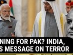 WARNING FOR PAK? INDIA, UAE'S MESSAGE ON TERROR WARNING FOR PAK? INDIA, UAE'S MESSAGE ON TERROR