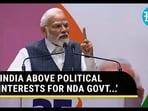 'INDIA ABOVE POLITICAL INTERESTS FOR NDA GOVT...'