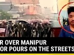 ANGER OVER MANIPUR HORROR POURS ON THE STREETS