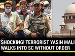 SHOCKING! TERRORIST YASIN MALIK WALKS INTO SC WITHOUT ORDER SHOCKING! TERRORIST YASIN MALIK WALKS INTO SC WITHOUT ORDER
