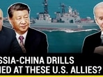 RUSSIA-CHINA DRILLS AIMED AT THESE U.S. ALLIES? RUSSIA-CHINA DRILLS AIMED AT THESE U.S. ALLIES?