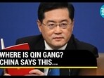 WHERE IS QIN GANG? CHINA SAYS THIS...