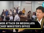 MOB ATTACK ON MEGHALAYA CHIEF MINISTER'S OFFICE 