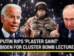 PUTIN RIPS 'PLASTER SAINT' BIDEN FOR CLUSTER BOMB LECTURE PUTIN RIPS 'PLASTER SAINT' BIDEN FOR CLUSTER BOMB LECTURE
