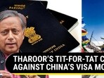 THAROOR’S TIT-FOR-TAT CALL AGAINST CHINA’S VISA MOVE