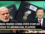 INDIA WARNS CHINA OVER STAPLED VISAS TO ARUNACHAL PLAYERS