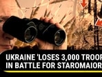 UKRAINE 'LOSES 3,000 TROOPS' IN BATTLE FOR STAROMAIORSKE UKRAINE 'LOSES 3,000 TROOPS' IN BATTLE FOR STAROMAIORSKE