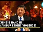 CHINESE HAND IN MANIPUR ETHNIC VIOLENCE