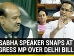 LOK SABHA SPEAKER SNAPS AT CONGRESS MP OVER DELHI BILL