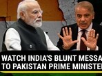 WATCH INDIA'S BLUNT MESSAGE TO PAKISTAN PRIME MINISTER