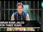 IMRAN KHAN JAILED FOR THREE YEARS IMRAN KHAN JAILED FOR THREE YEARS