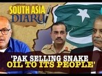 'PAK SELLING SNAKE OIL TO ITS PEOPLE'