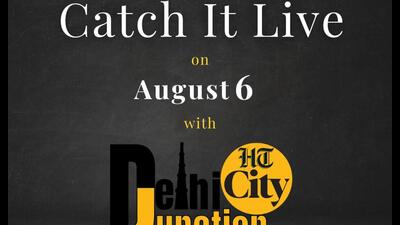 HT City Delhi Junction: Catch it live on August 6 HT City Delhi Junction: Catch it live on August 6
