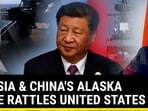 RUSSIA AND CHINA'S ALASKA DARE RATTLES UNITED STATES RUSSIA AND CHINA'S ALASKA DARE RATTLES UNITED STATES