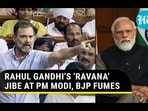 RAHUL GANDHI'S 'RAVANA' JIBE AT PM MODI, BJP FUMES