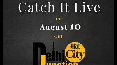 HT City Delhi Junction: Catch it live on August 10 HT City Delhi Junction: Catch it live on August 10