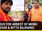 CHORUS FOR ARREST OF MONU MANESAR & BITTU BAJRANGI CHORUS FOR ARREST OF MONU MANESAR & BITTU BAJRANGI