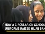 HOW A CIRCULAR ON SCHOOL UNIFORMS RAISED HIJAB BAN FEARS