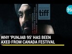 WHY 'PUNJAB 95' HAS BEEN AXED FROM CANADA FESTIVAL