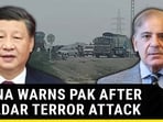 CHINA WARNS PAK AFTER GWADAR TERROR ATTACK