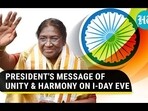 PRESIDENT'S MESSAGE OF UNITY & HARMONY ON I-DAY EVE