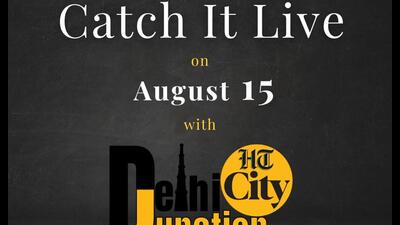 HT City Delhi Junction: Catch it live on August 15 HT City Delhi Junction: Catch it live on August 15