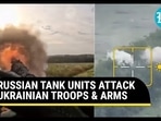 RUSSIAN TANK UNITS ATTACK UKRAINIAN TROOPS & ARMS RUSSIAN TANK UNITS ATTACK UKRAINIAN TROOPS & ARMS
