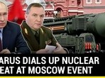 BELARUS DIALS UP NUCLEAR THREAT AT MOSCOW EVENT BELARUS DIALS UP NUCLEAR THREAT AT MOSCOW EVENT