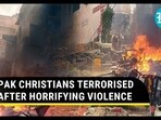 PAK CHRISTIANS TERRORISED AFTER HORRIFYING VIOLENCE PAK CHRISTIANS TERRORISED AFTER HORRIFYING VIOLENCE