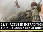 26/11 ACCUSED EXTRADITION TO INDIA SOON? PAK ALARMED