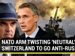 NATO ARM TWISTING 'NEUTRAL' SWITZERLAND TO GO ANTI-RUSSIA? NATO ARM TWISTING 'NEUTRAL' SWITZERLAND TO GO ANTI-RUSSIA?
