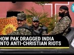 HOW PAK DRAGGED INDIA INTO ANTI-CHRISTIAN RIOTS HOW PAK DRAGGED INDIA INTO ANTI-CHRISTIAN RIOTS