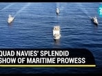 QUAD NAVIES' SPLENDID SHOW OF MARITIME PROWESS