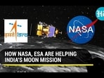 HOW NASA, ESA ARE HELPING INDIA'S MOON MISSION