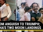 FROM ANGUISH TO TRIUMPH; INDIA'S TWO MOON LANDINGS