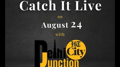 HT City Delhi Junction: Catch it live on August 24 HT City Delhi Junction: Catch it live on August 24