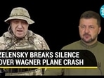 ZELENSKY BREAKS SILENCE OVER WAGNER PLANE CRASH