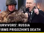 'NO SURVIVORS': RUSSIA CONFIRMS PRIGOZHIN'S DEATH