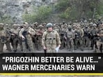 "PRIGOZHIN BETTER BE ALIVE..." WAGNER MERCENARIES WARN