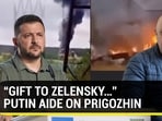 "GIFT TO ZELENSKY..." PUTIN AIDE ON PRIGOZHIN